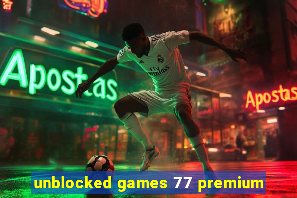 unblocked games 77 premium